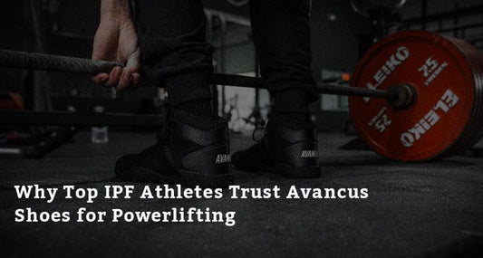 Why Top IPF Athletes Trust Avancus Shoes for Powerlifting