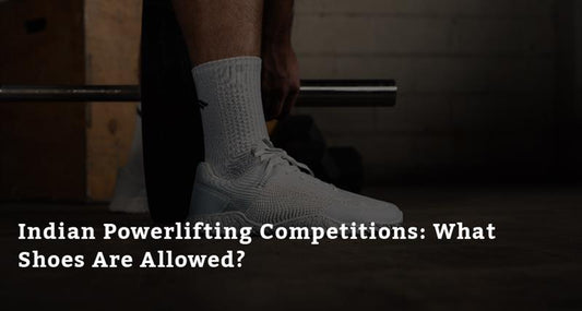Indian Powerlifting Competitions: What Shoes Are Allowed?