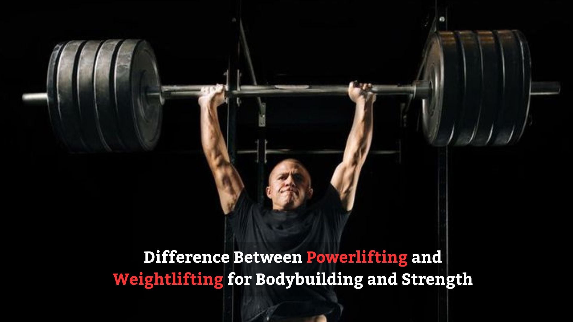 Difference Between Powerlifting and Weightlifting for Bodybuilding and Strength