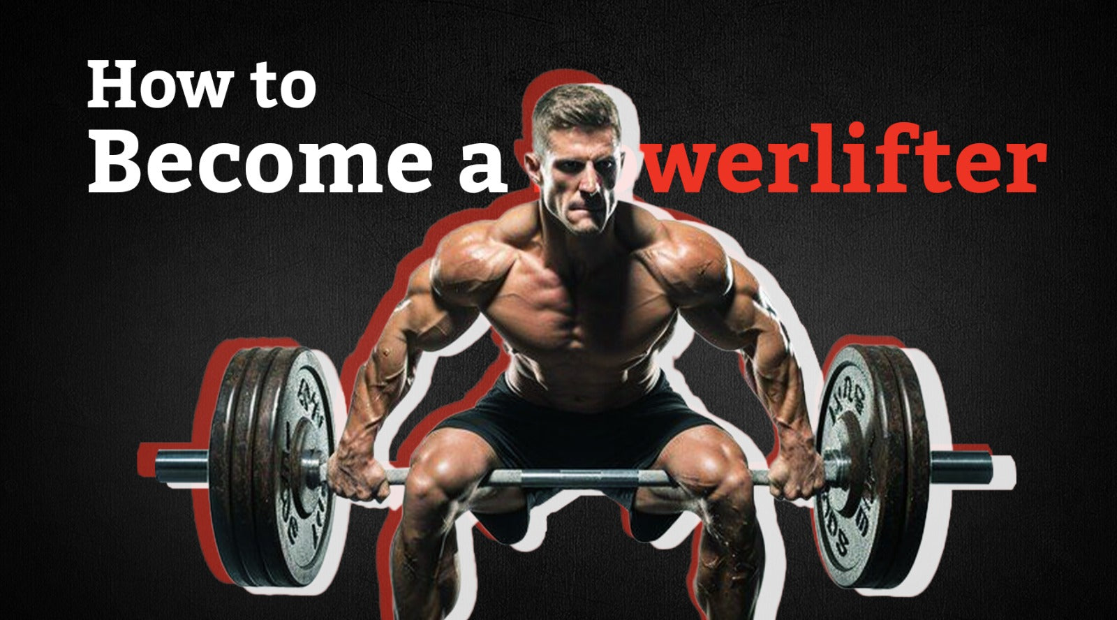How to Become a Powerlifter: 101 Guide to Powerlifting Training for Beginners